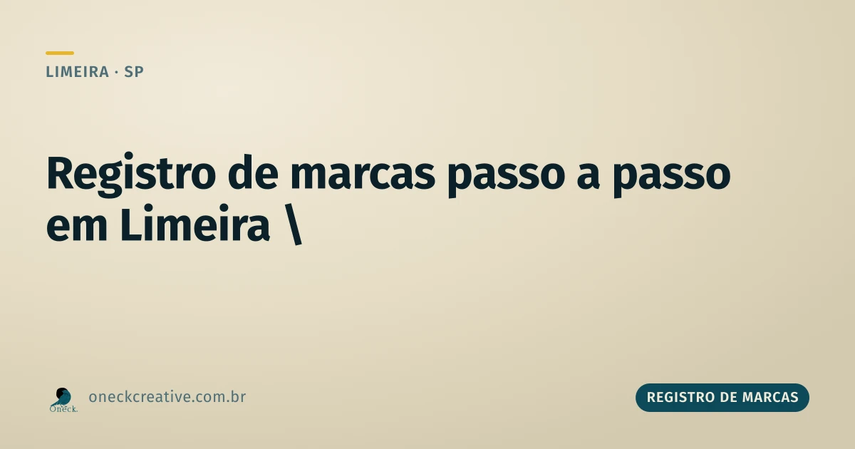 Registro de marcas passo a passo em Limeira: a ordem importa mais que a lista