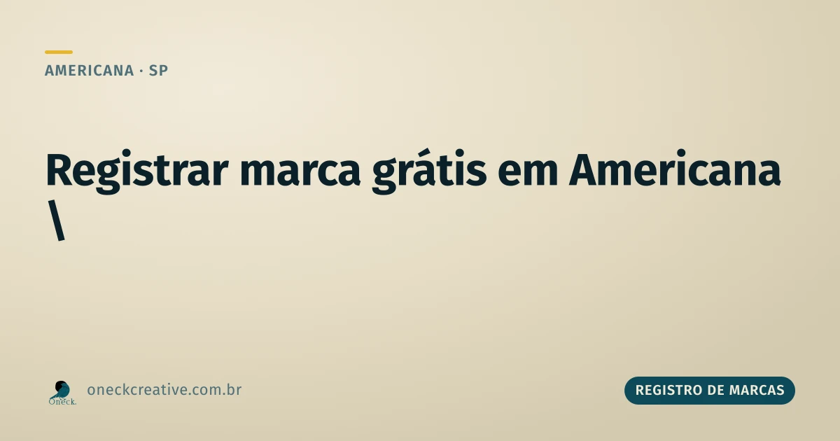 Registrar marca grátis em Americana: quem realmente se qualifica