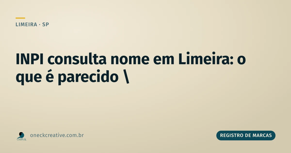 INPI consulta nome em Limeira: o que "parecido" realmente significa