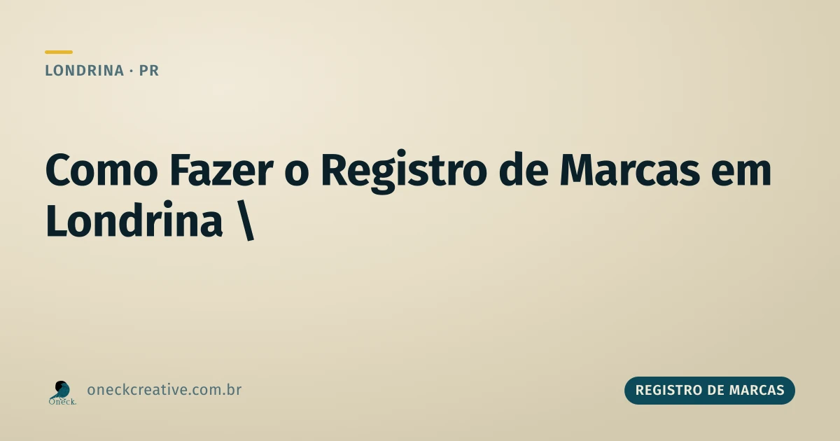 Como fazer o registro de marcas em Londrina: o que separar antes do primeiro clique