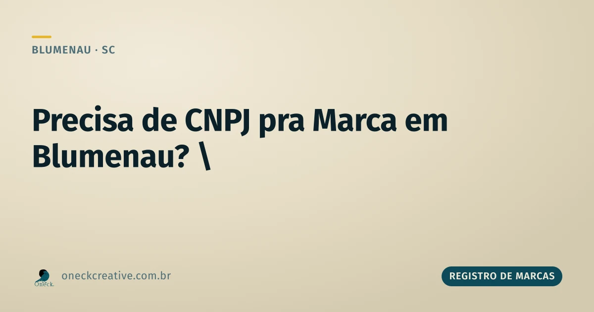 É preciso ter CNPJ para registrar uma marca em Blumenau?