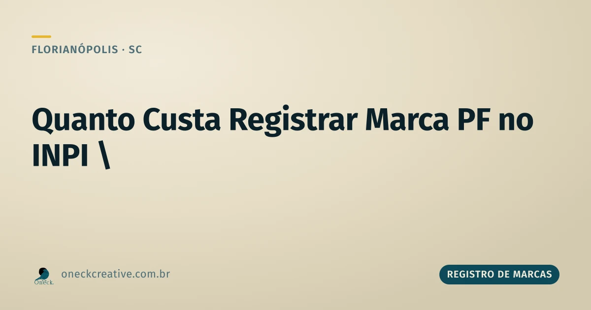 Quanto custa registrar uma marca no INPI como pessoa física, em Florianópolis