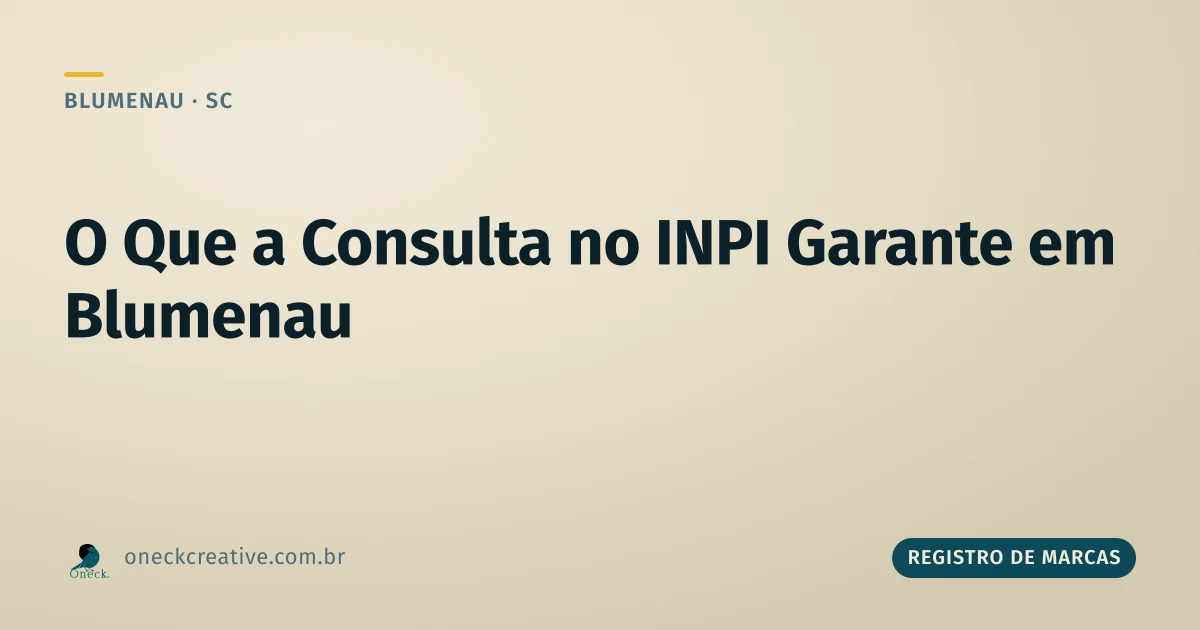 Consulta de registro de marcas no INPI em Blumenau: o que ela garante