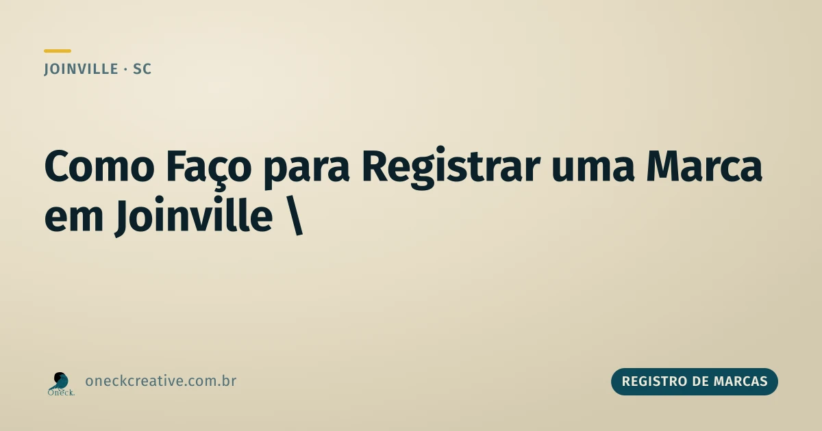 Como faço para registrar uma marca em Joinville: por onde começar