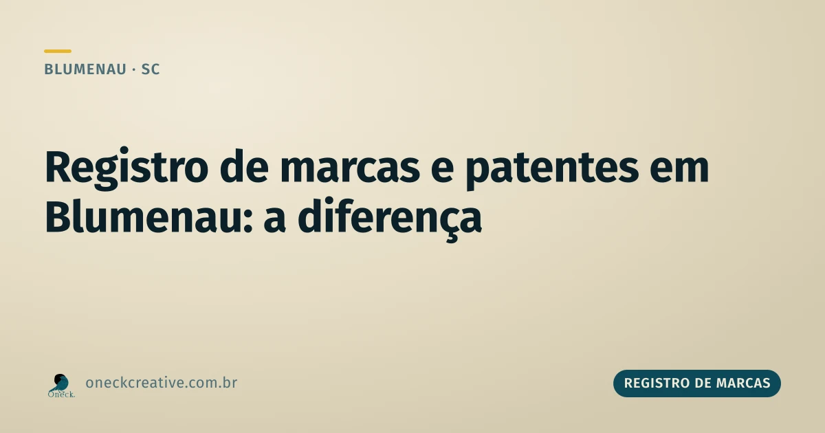 Como fazer registro de marcas e patentes em Blumenau: são dois processos diferentes