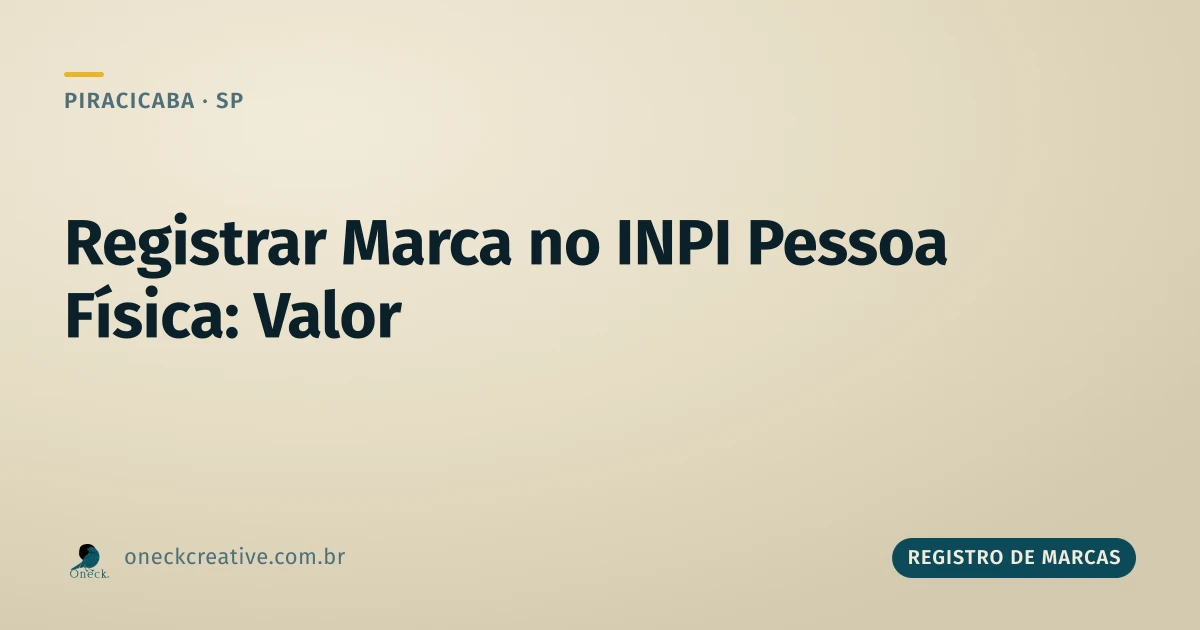 Quanto custa registrar uma marca no INPI sendo pessoa física, em Piracicaba