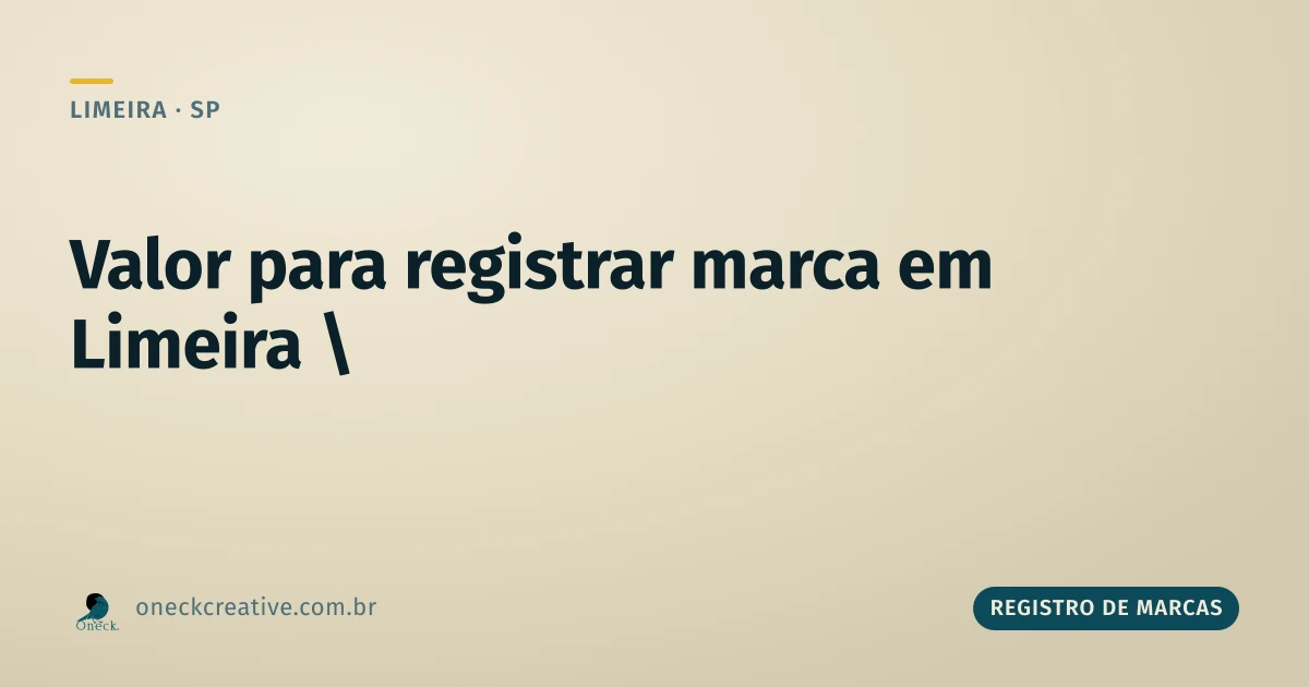 Valor para registrar uma marca em Limeira: o preço muda por classe