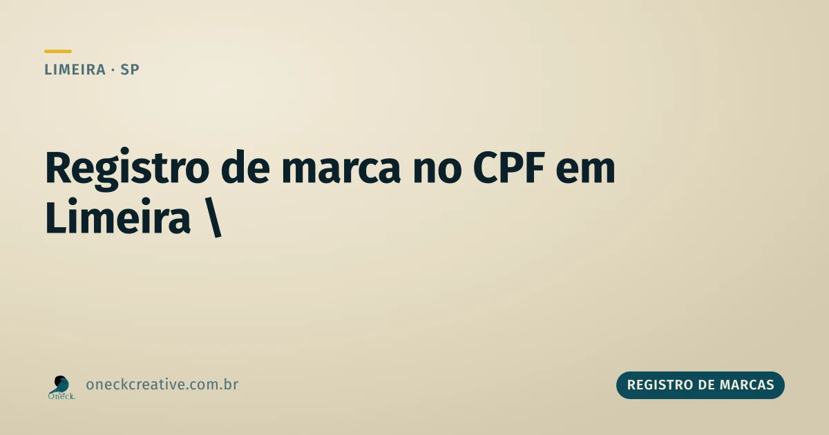 Registro de marca no CPF em Limeira: o que muda no dia a dia