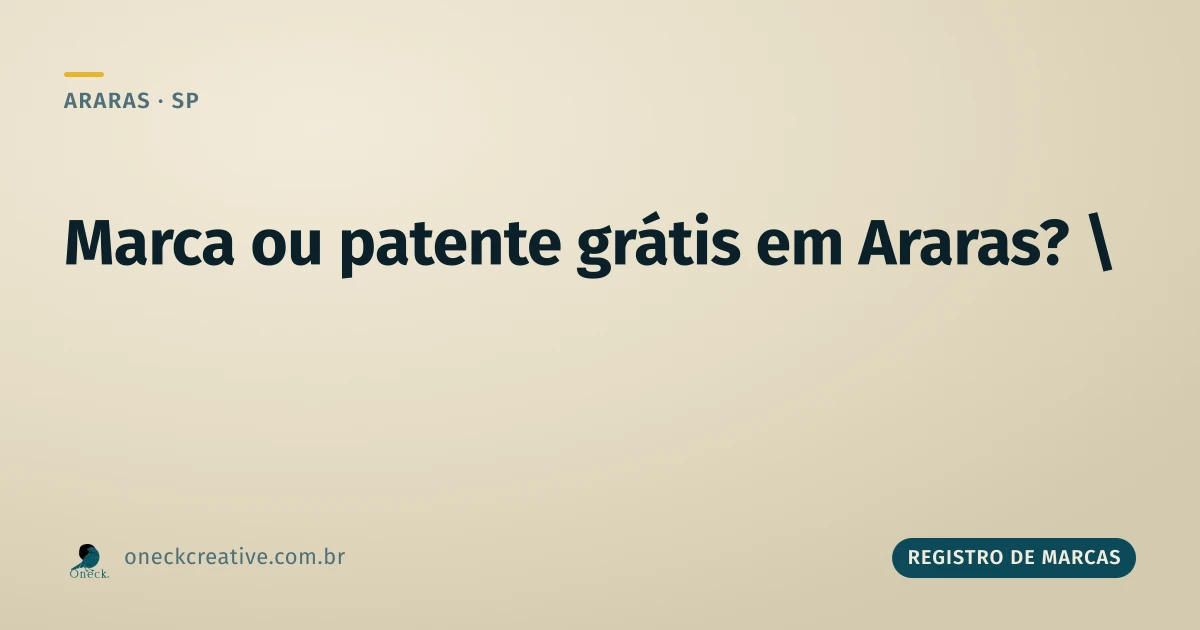 Registro de marcas e patentes gratuito em Araras: são coisas diferentes