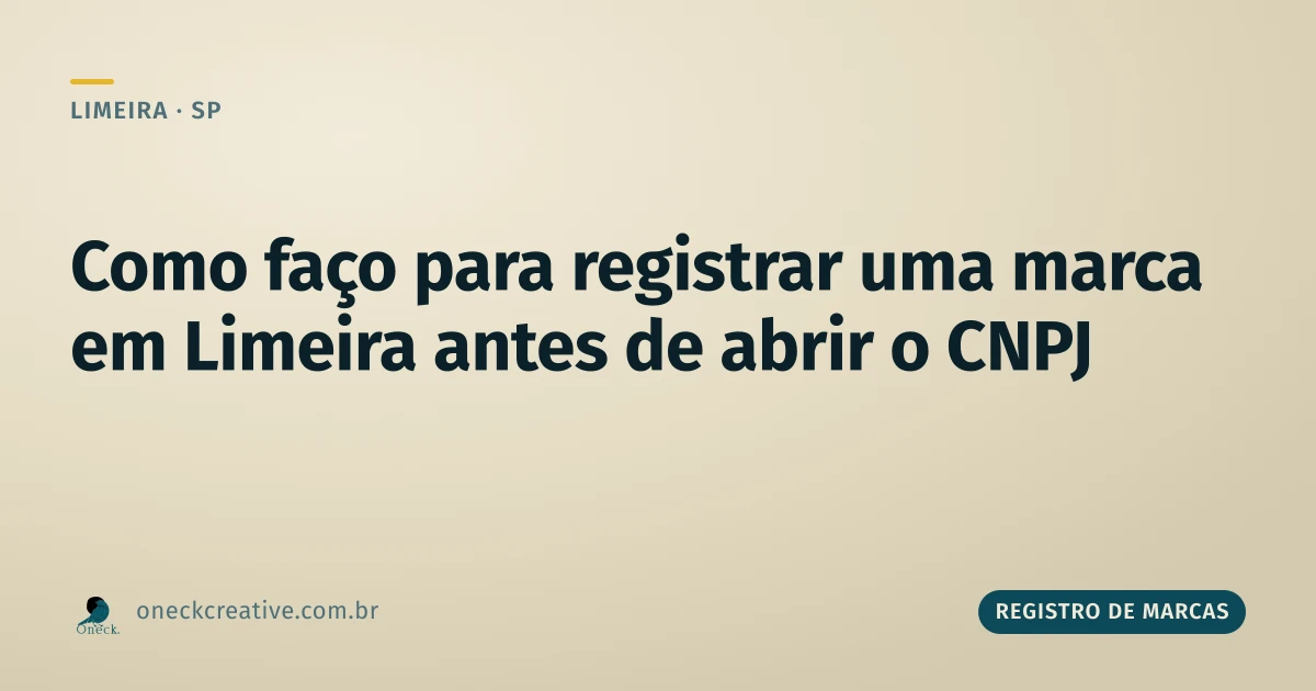 Como faço para registrar uma marca em Limeira antes de abrir o CNPJ