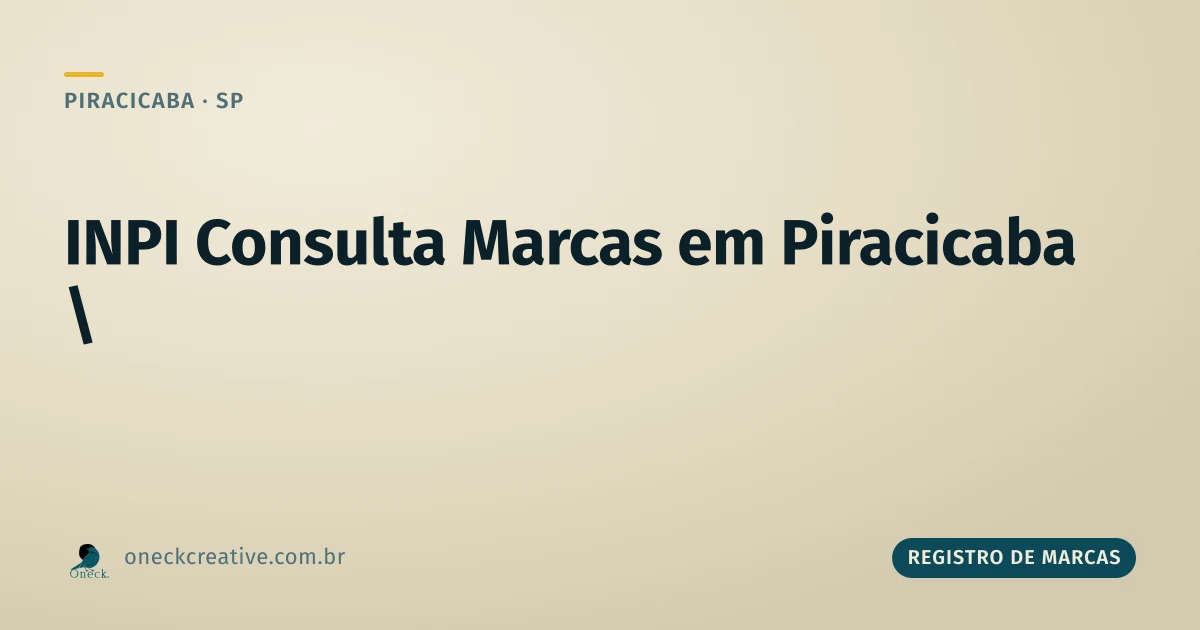 INPI consulta marcas em Piracicaba: por que olhar só o seu nome não basta