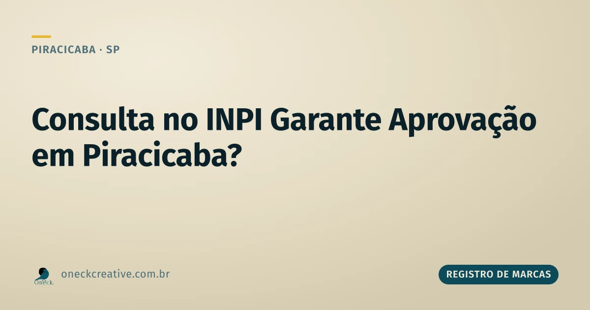 Registro de marcas e patentes: consulta no INPI garante aprovação em Piracicaba?