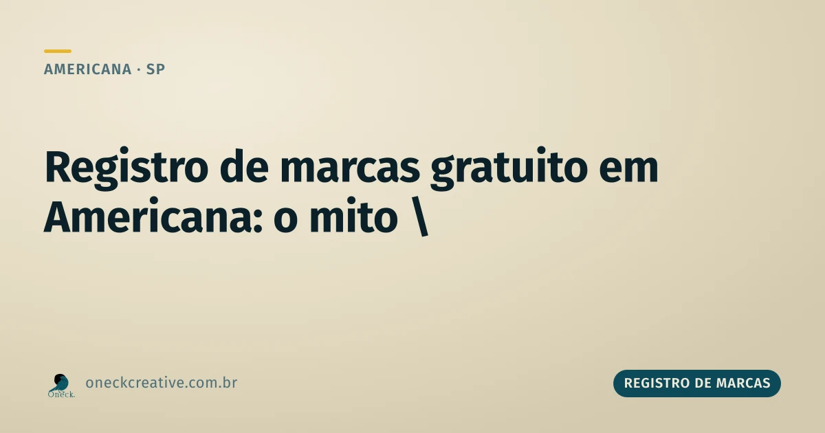 Registro de marcas gratuito em Americana: a confusão que gera essa busca