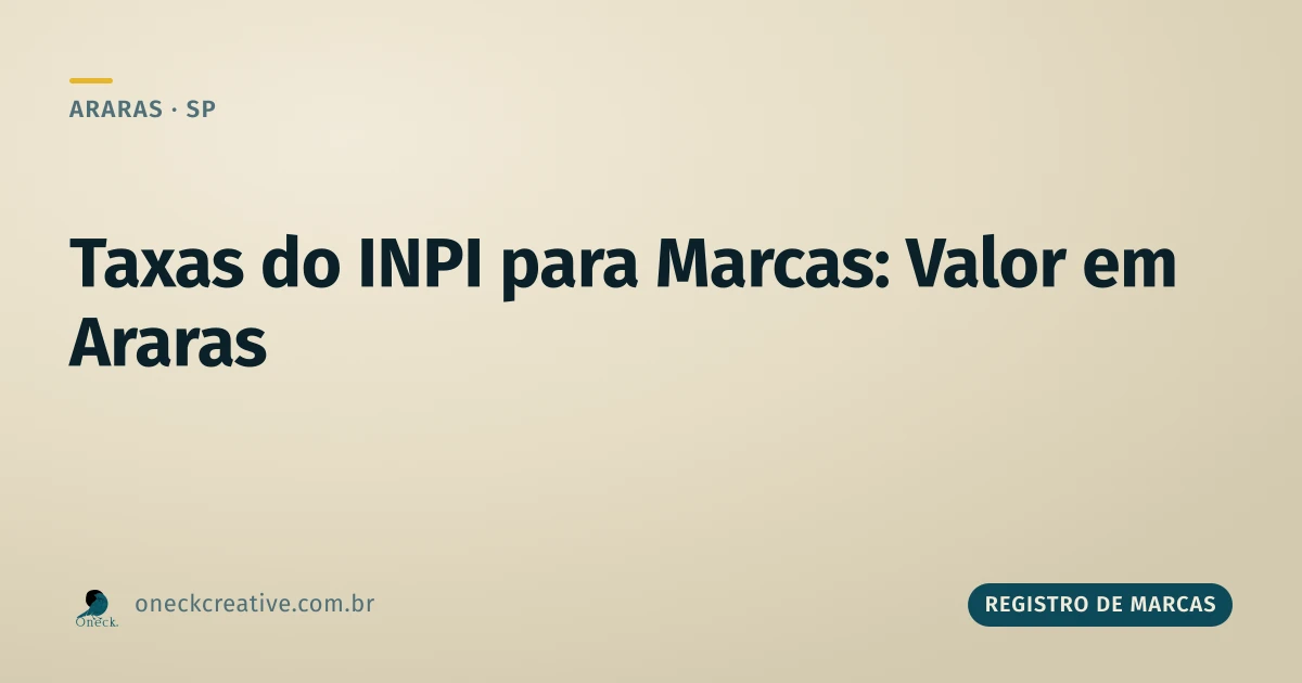 Quais são as taxas do INPI para marcas: o que se paga em Araras
