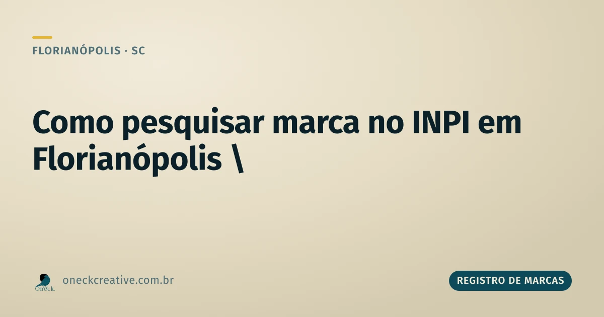 Registro de marcas INPI pesquisa: como usar a busca certa em Florianópolis