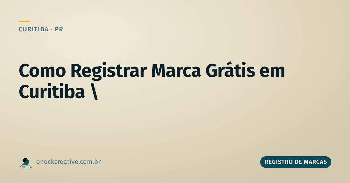 Como registrar uma marca gratuitamente em Curitiba: a ordem certa dos passos
