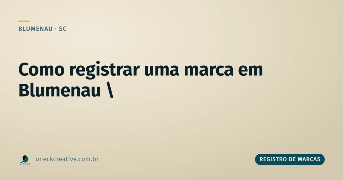 Como registrar uma marca em Blumenau sem cair nos erros mais comuns