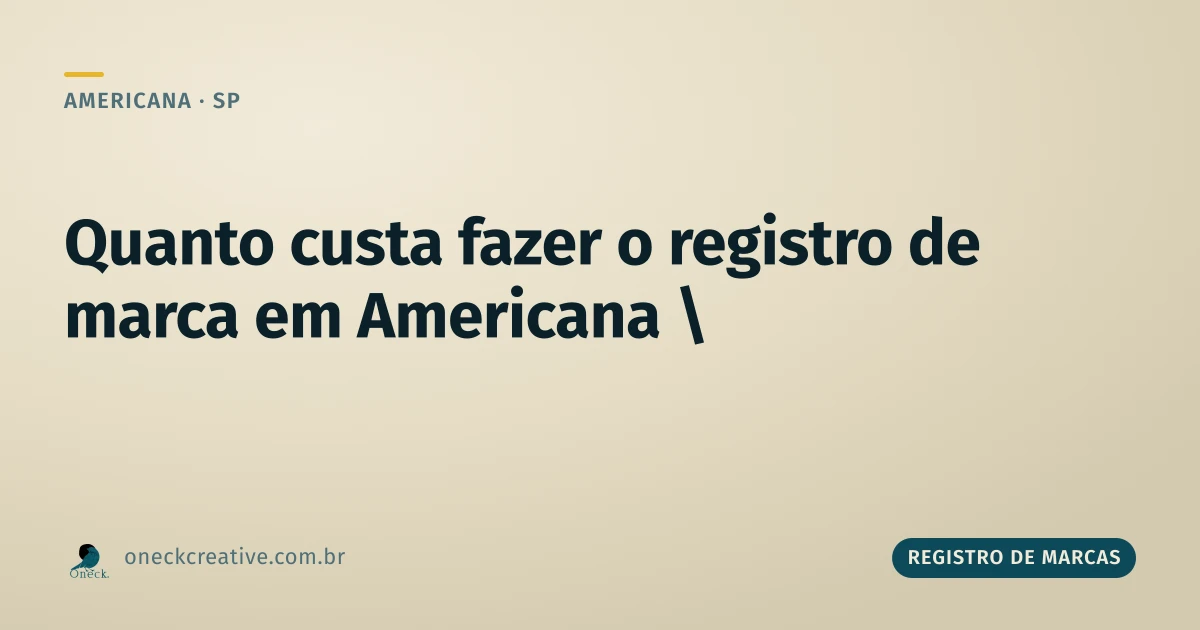 Quanto custa para fazer o registro de uma marca em Americana