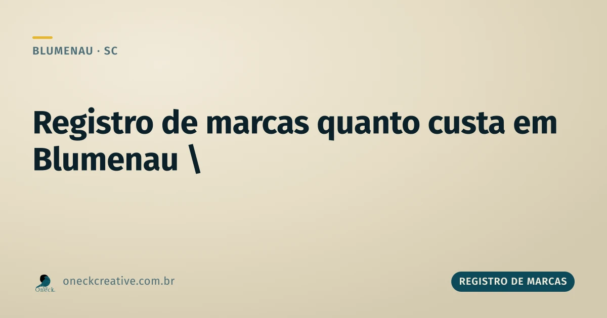 Registro de marcas quanto custa: o cronograma de pagamento em Blumenau