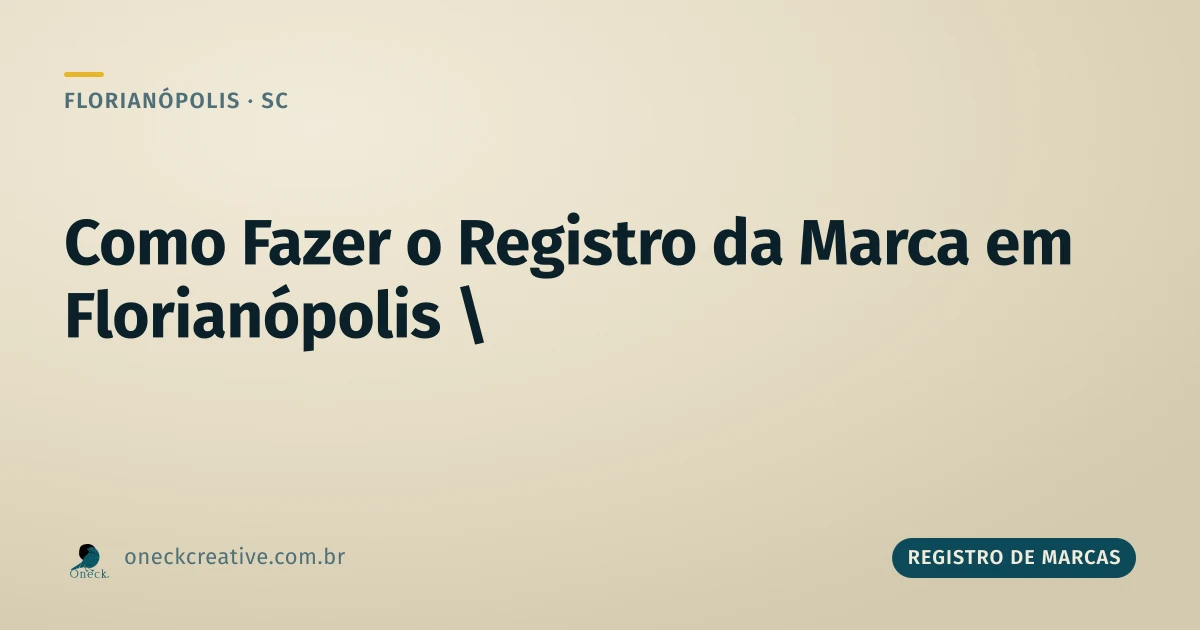 Como fazer o registro da marca em Florianópolis: o que separar antes do primeiro clique