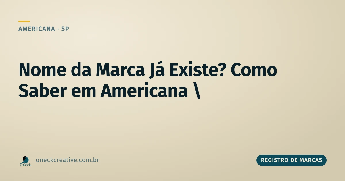 Como saber se o nome da marca já existe: o guia rápido para Americana