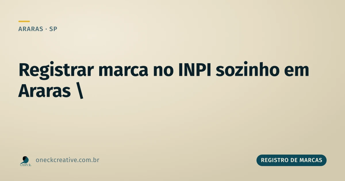 Como registrar uma marca gratuitamente no INPI em Araras: dá pra fazer sozinho?