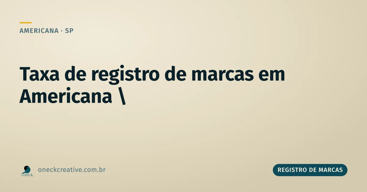 Taxa de registro de marcas: pagar não garante aprovação, em Americana