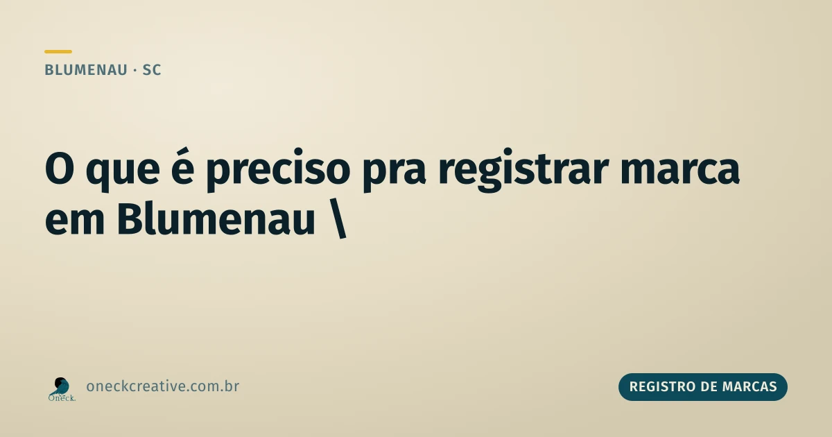 O que é preciso para registrar uma marca em Blumenau