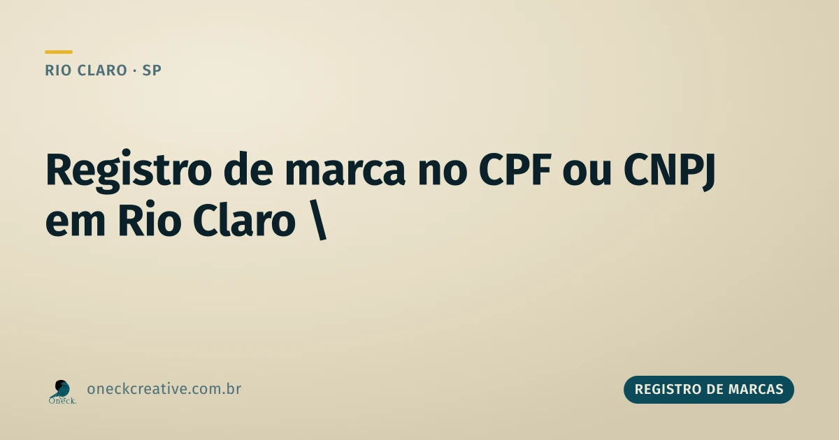 Registro de marca no CPF ou CNPJ em Rio Claro: e se eu mudar de um pro outro?