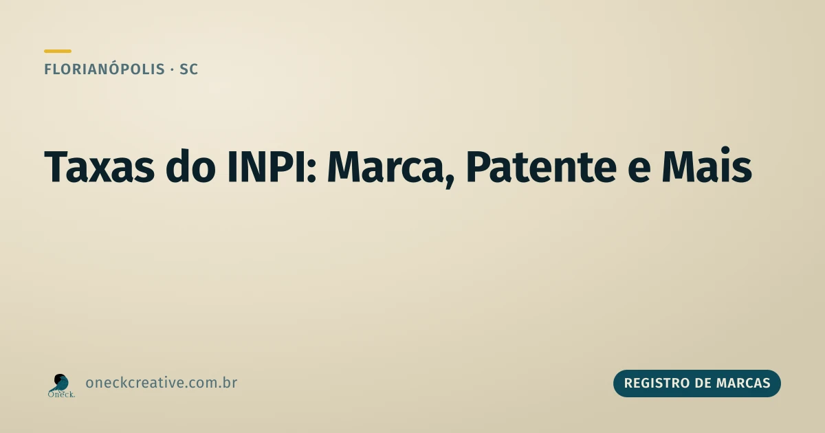 Quais são as taxas do INPI, e qual delas interessa a você, em Florianópolis