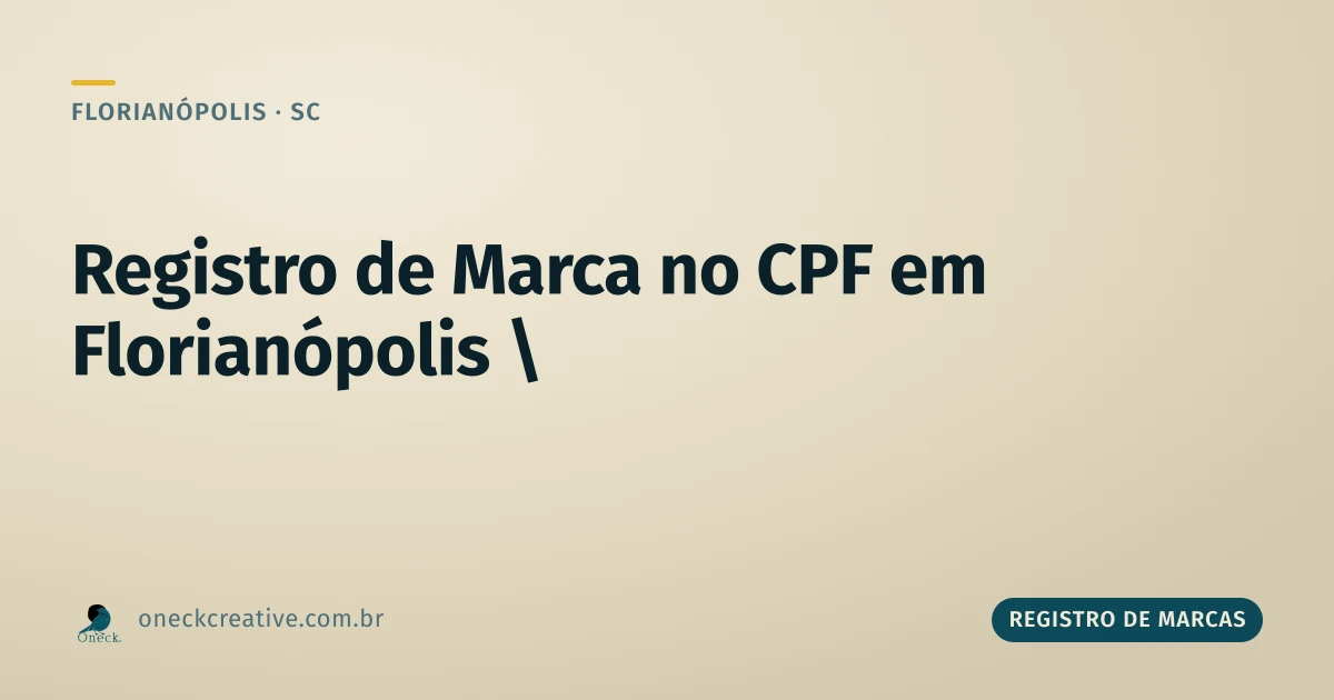Registro de marca no CPF em Florianópolis: o que muda quando a marca pertence a você