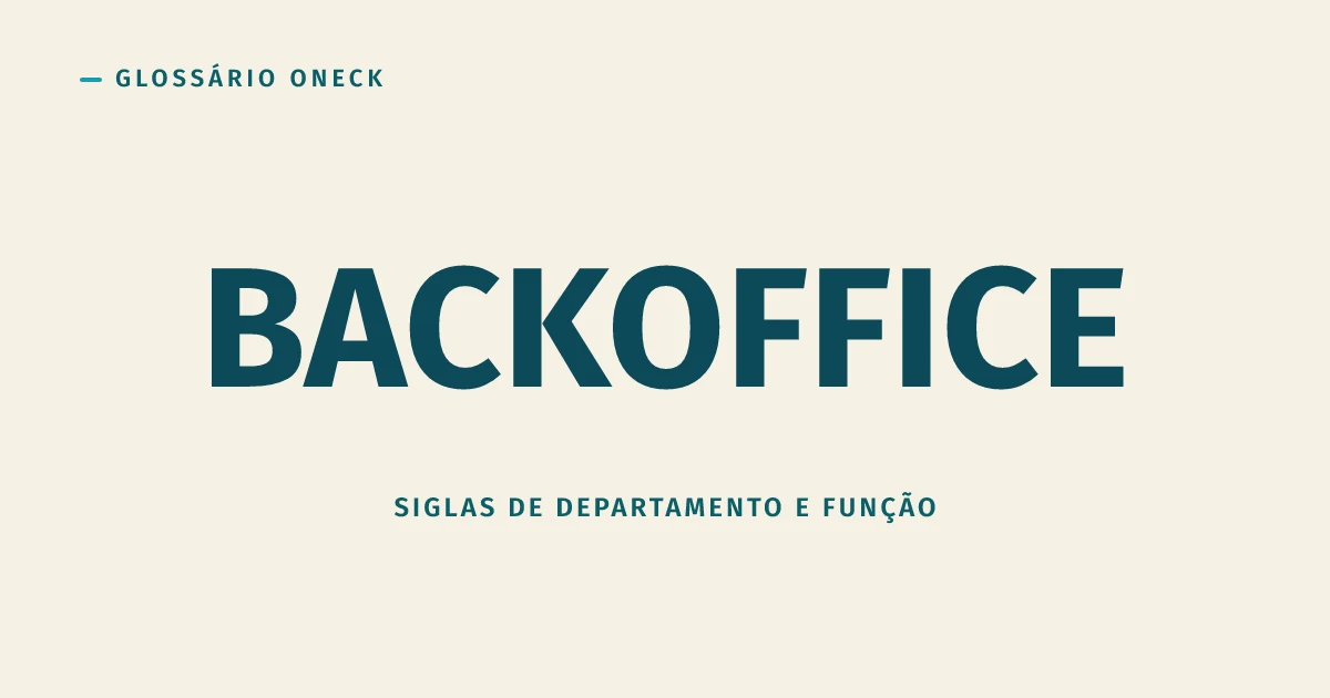 Backoffice: o Departamento que só Vira Assunto Quando Alguma Coisa Quebra