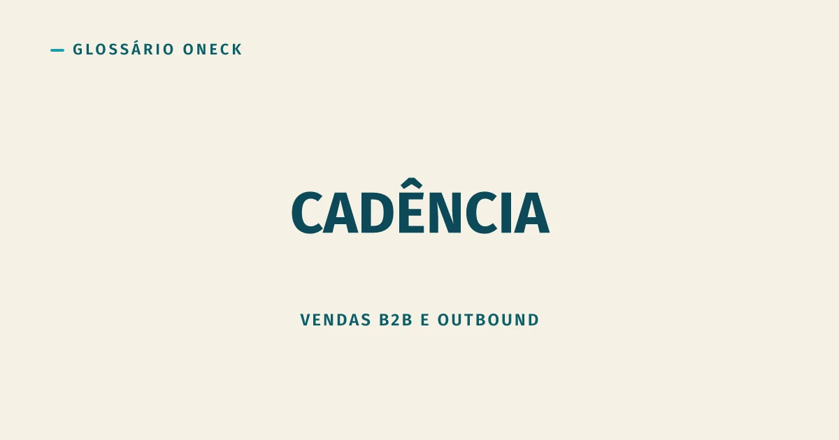 Cadência: A Diferença Entre Prospecção e Spam É Sequência