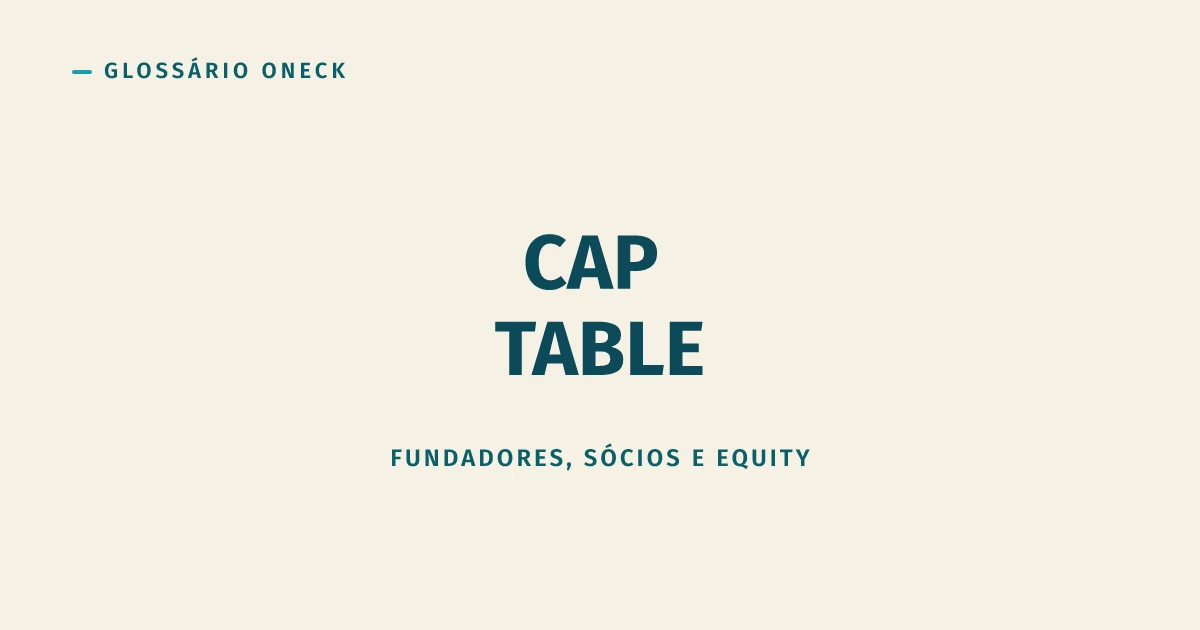 Cap Table: a planilha que mostra quem realmente é dono da empresa