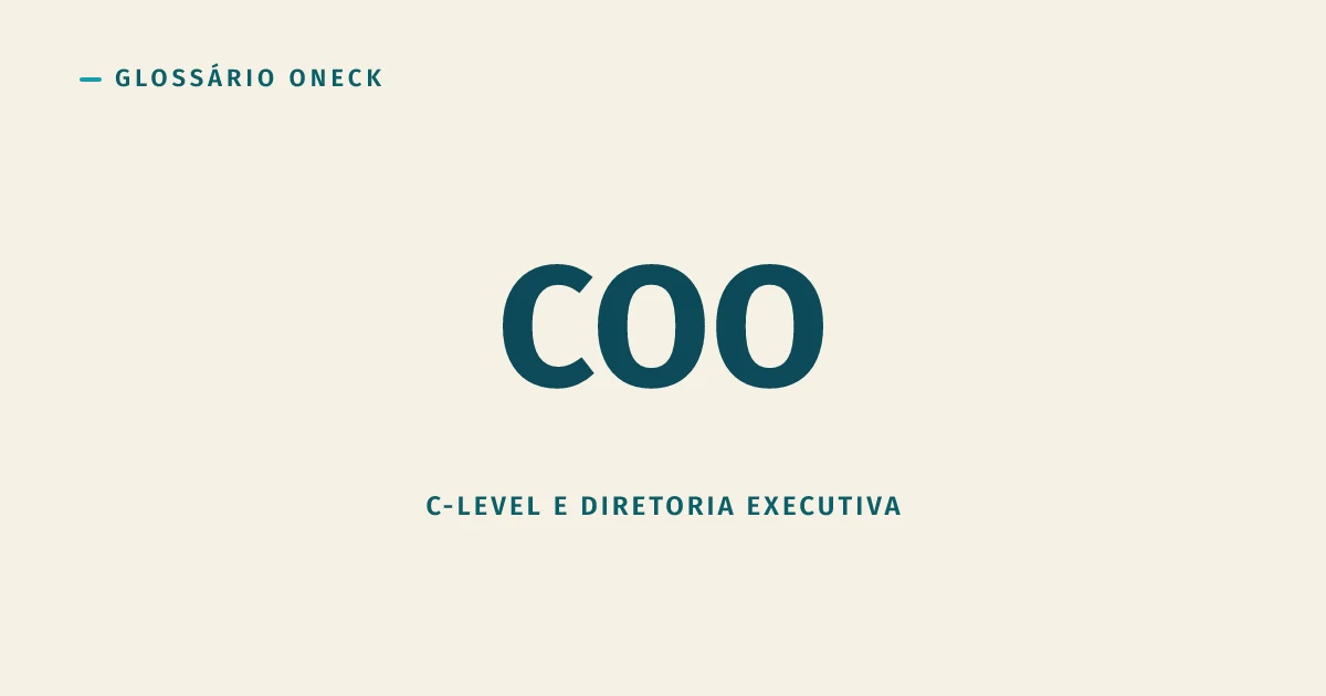 COO (Chief Operating Officer): quem faz a estratégia do CEO virar rotina que funciona