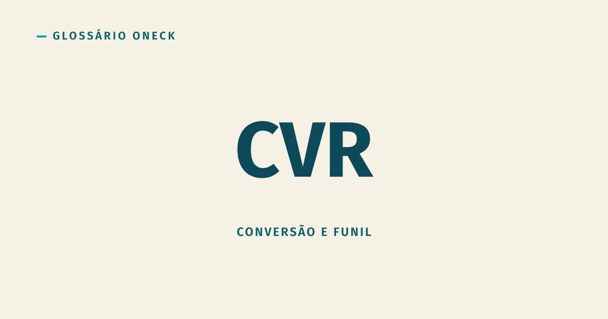 CVR: a Taxa de Conversão que Separa Campanha Bonita de Campanha que Vende