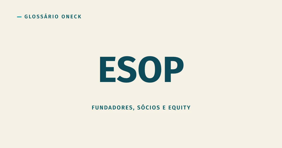 ESOP (Employee Stock Option Plan): opção de compra de ação, não ação de verdade