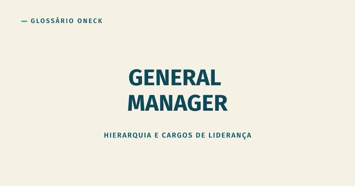 General Manager (GM): quem manda de verdade quando não existe CEO na sala