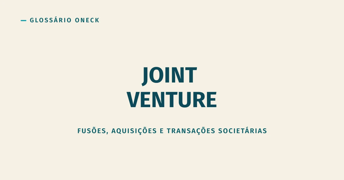 Joint Venture: dois donos, uma empresa, e a pergunta que ninguém faz antes de assinar: quem manda?