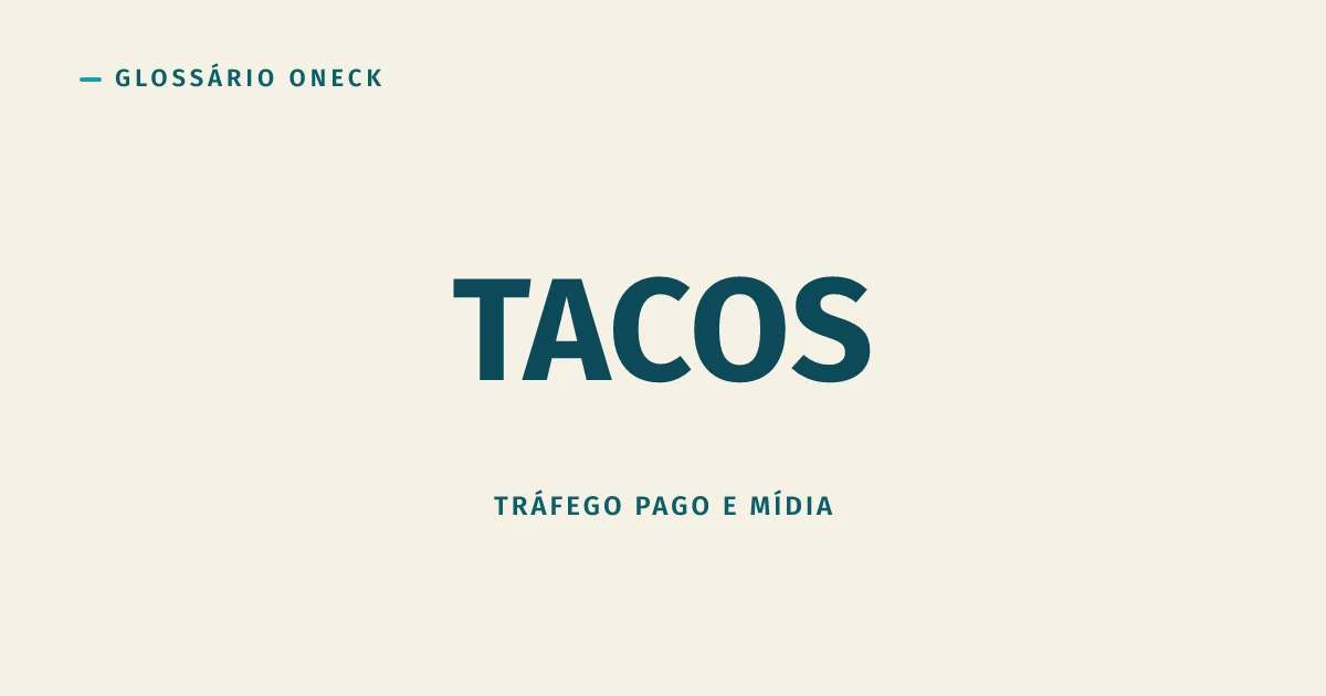 TACOS (Total Advertising Cost of Sales): a métrica que revela vício em anúncio
