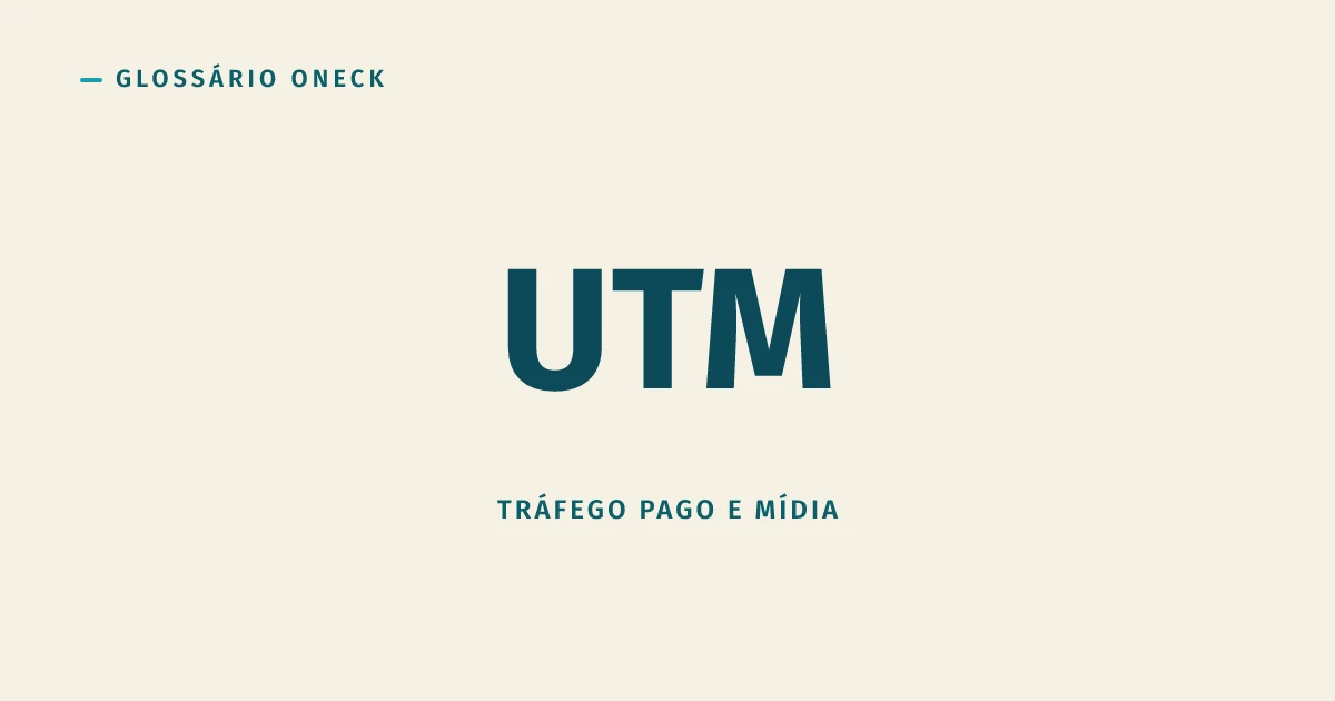 UTM: sem esse código no link, seu relatório de canal é só um palpite educado