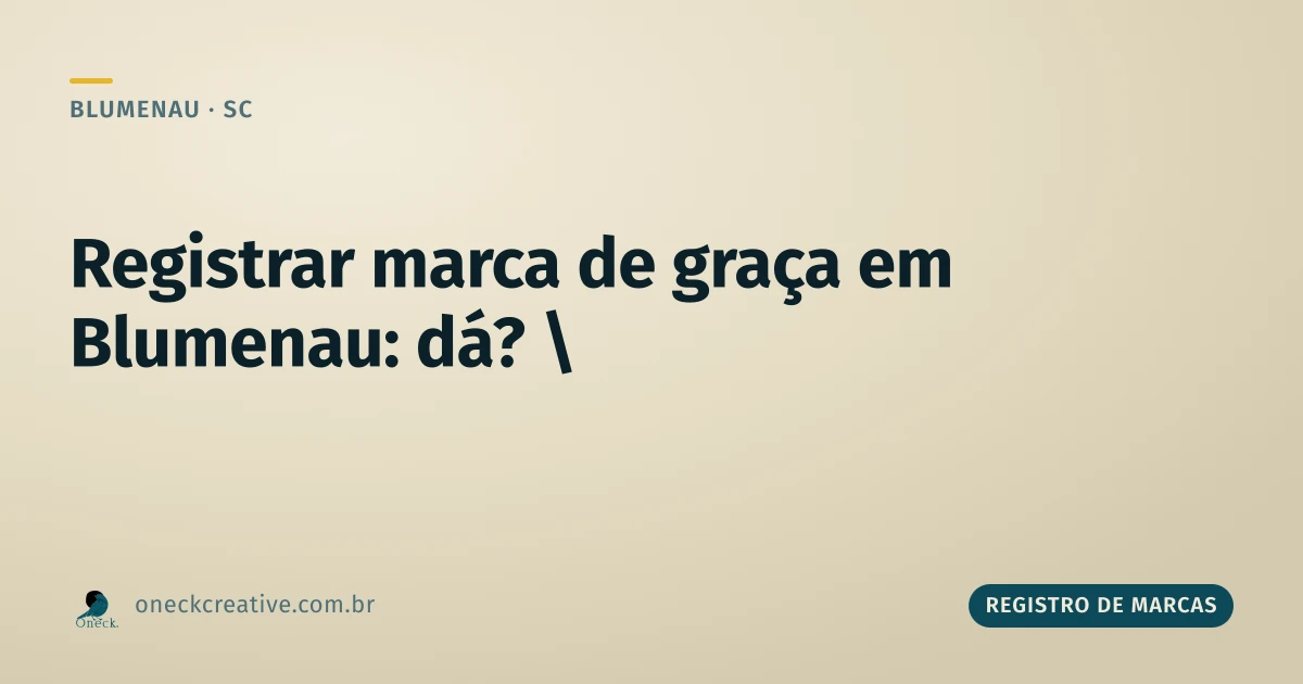 Dá pra registrar uma marca de graça em Blumenau?
