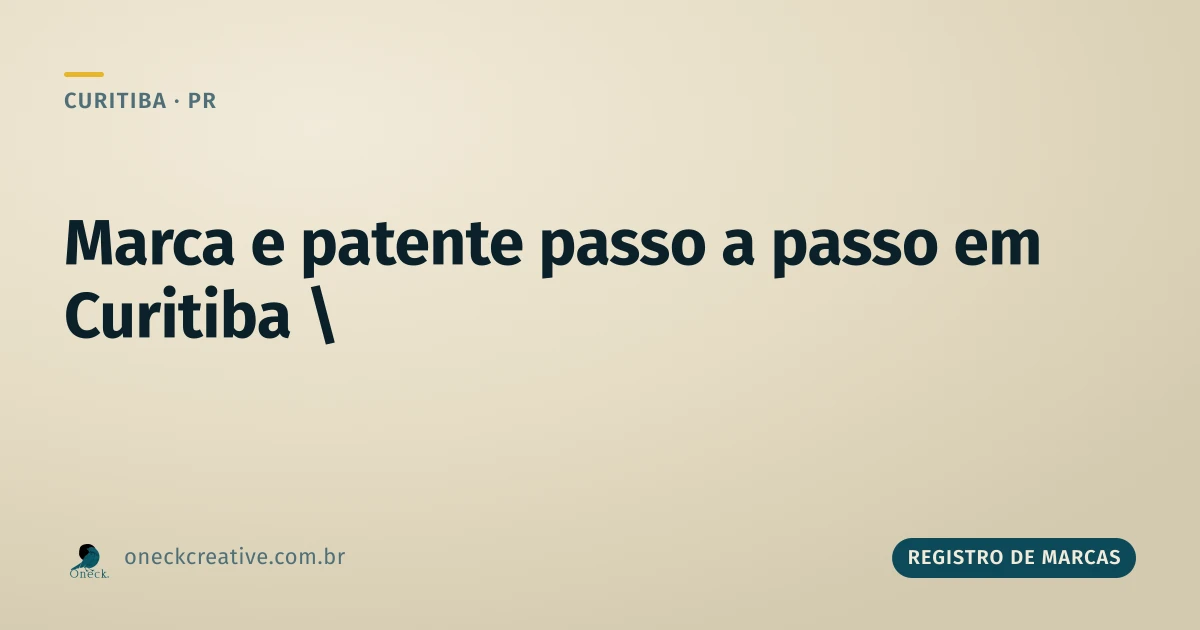 Registro de marcas e patentes passo a passo em Curitiba: dois processos dentro do mesmo INPI