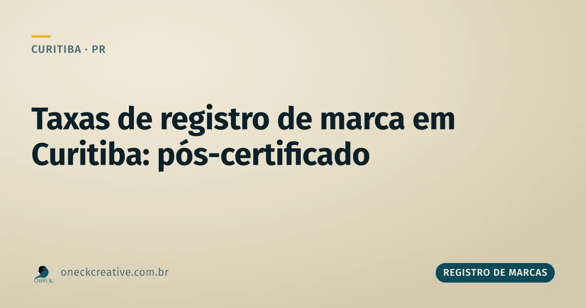 Taxas de registro de marcas em Curitiba: o que vem depois do certificado