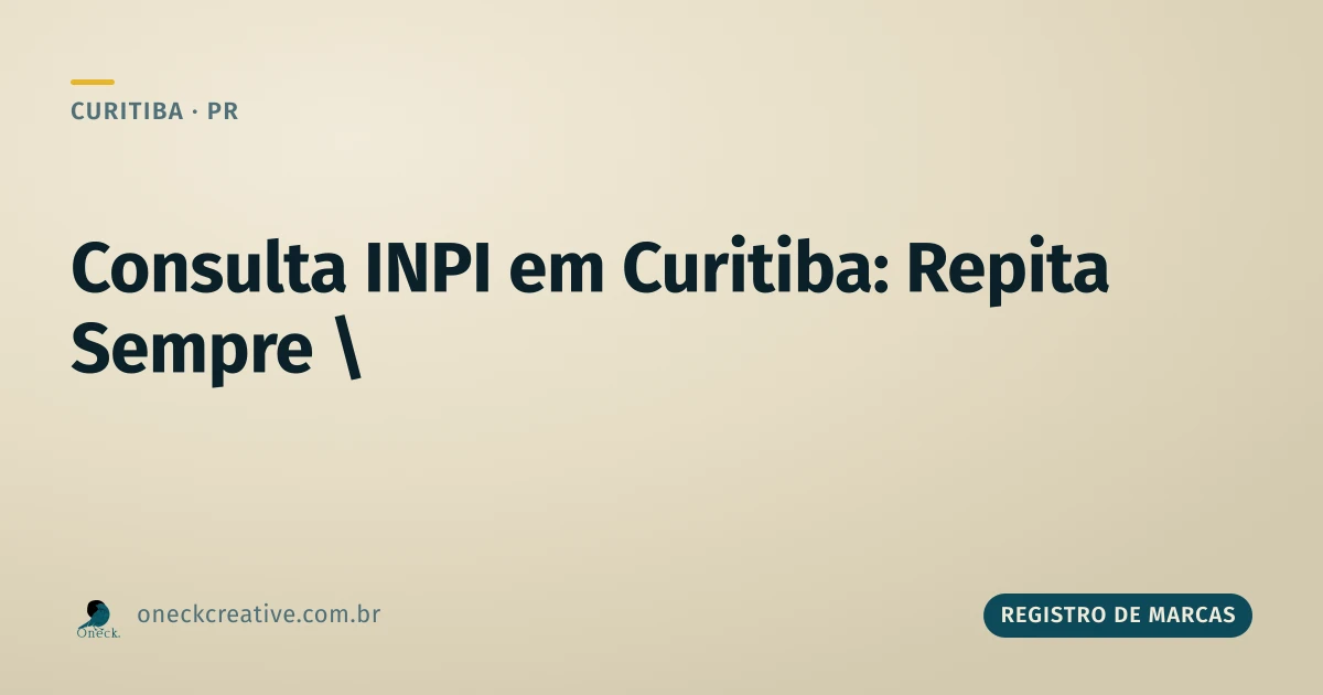 Registro de marcas: consulta no INPI em Curitiba, uma vez só não basta