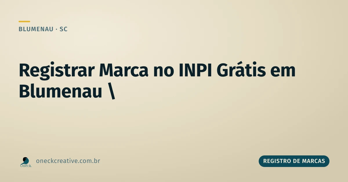 Registrar marca no INPI grátis em Blumenau: dá pra fazer sozinho?