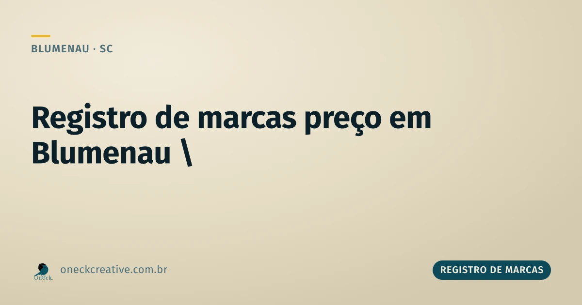 Registro de marcas preço: quem paga menos em Blumenau