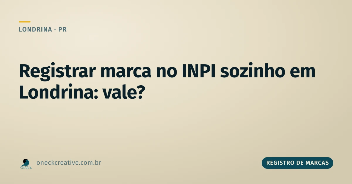 Como registrar uma marca no INPI sozinho em Londrina: quando vale e quando não vale a pena