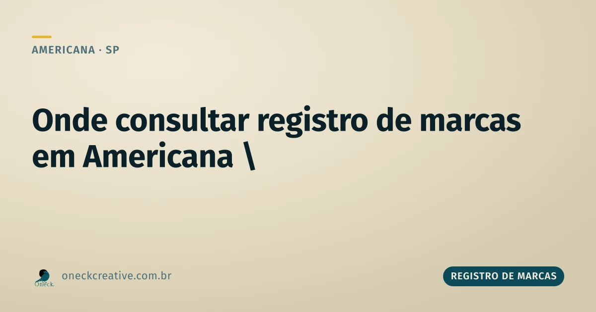 Onde consultar registro de marcas em Americana: só existe um endereço certo
