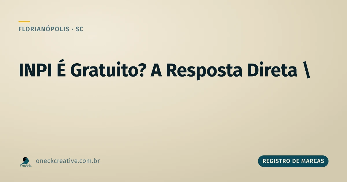 INPI é gratuito? A resposta direta pra quem vai registrar marca em Florianópolis